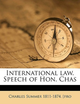 Książka International Law. Speech of Hon. Chas Charles Summer