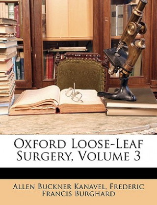 Kniha Oxford Loose-Leaf Surgery, Volume 3 Allen Buckner Kanavel