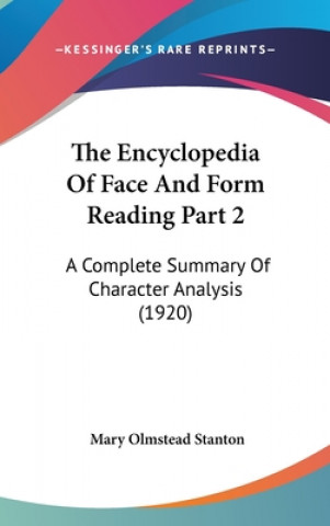 Könyv The Encyclopedia Of Face And Form Reading Part 2: A Complete Summary Of Character Analysis (1920) Mary Olmstead Stanton