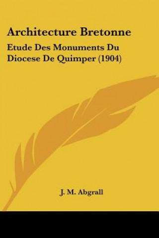 Carte Architecture Bretonne: Etude Des Monuments Du Diocese De Quimper (1904) J. M. Abgrall