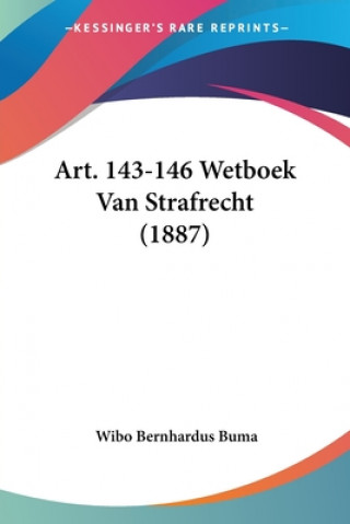 Kniha Art. 143-146 Wetboek Van Strafrecht (1887) Wibo Bernhardus Buma