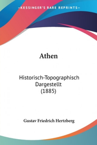 Carte Athen: Historisch-Topographisch Dargestellt (1885) Gustav Friedrich Hertzberg