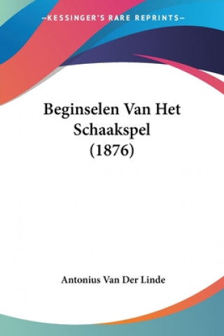 Libro Beginselen Van Het Schaakspel (1876) Antonius Van Der Linde