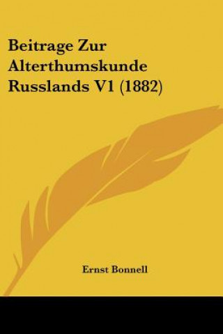 Kniha Beitrage Zur Alterthumskunde Russlands V1 (1882) Ernst Bonnell