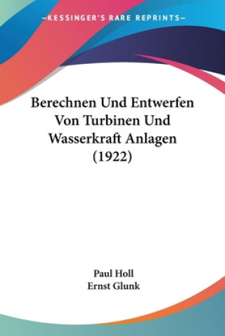 Carte Berechnen Und Entwerfen Von Turbinen Und Wasserkraft Anlagen (1922) Paul Holl