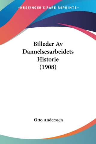 Kniha Billeder Av Dannelsesarbeidets Historie (1908) Otto Anderssen
