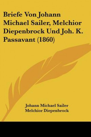 Carte Briefe Von Johann Michael Sailer, Melchior Diepenbrock Und Joh. K. Passavant (1860) Johann Michael Sailer