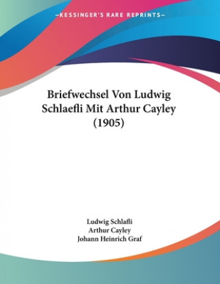 Kniha Briefwechsel Von Ludwig Schlaefli Mit Arthur Cayley (1905) Ludwig Schlafli