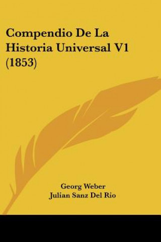 Книга Compendio De La Historia Universal V1 (1853) Georg Weber