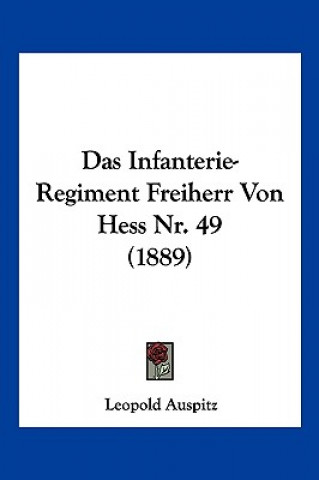 Kniha Das Infanterie-Regiment Freiherr Von Hess Nr. 49 (1889) Leopold Auspitz