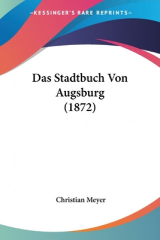 Kniha Das Stadtbuch Von Augsburg (1872) Christian Meyer