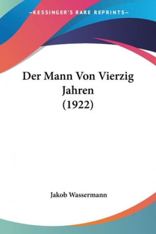 Książka Der Mann Von Vierzig Jahren (1922) Jakob Wassermann