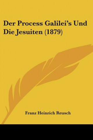 Libro Der Process Galilei's Und Die Jesuiten (1879) Franz Heinrich Reusch