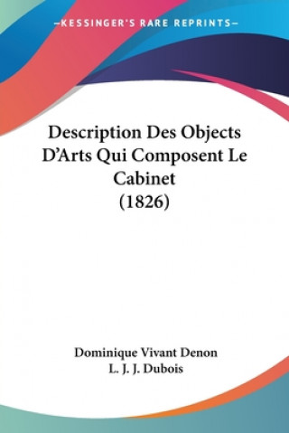 Kniha Description Des Objects D'Arts Qui Composent Le Cabinet (1826) Dominique Vivant Denon