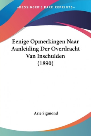 Carte Eenige Opmerkingen Naar Aanleiding Der Overdracht Van Inschulden (1890) Arie Sigmond