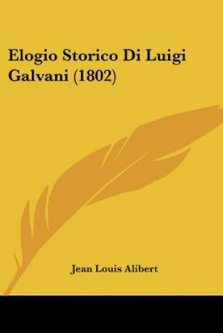 Libro Elogio Storico Di Luigi Galvani (1802) Jean Louis Alibert
