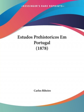 Kniha Estudos Prehistoricos Em Portugal (1878) Carlos Ribeiro