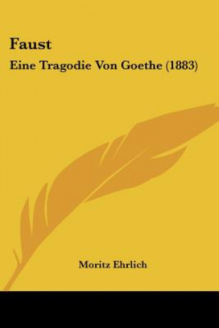 Kniha Faust: Eine Tragodie Von Goethe (1883) Moritz Ehrlich