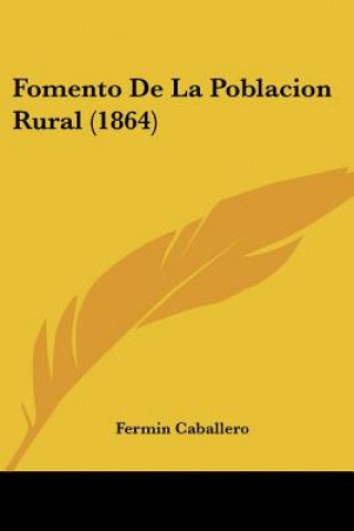 Книга Fomento De La Poblacion Rural (1864) Fermin Caballero