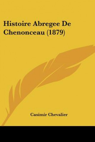 Boek Histoire Abregee De Chenonceau (1879) Casimir Chevalier