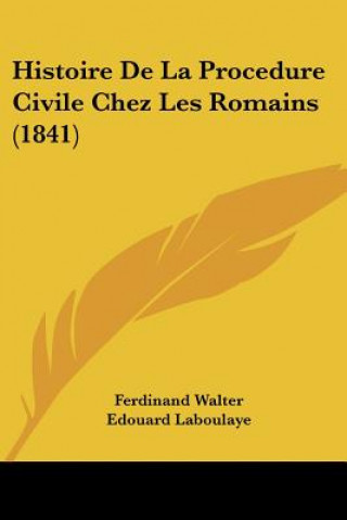 Kniha Histoire De La Procedure Civile Chez Les Romains (1841) Ferdinand Walter