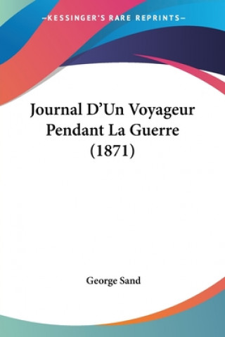 Buch Journal D'Un Voyageur Pendant La Guerre (1871) George Sand