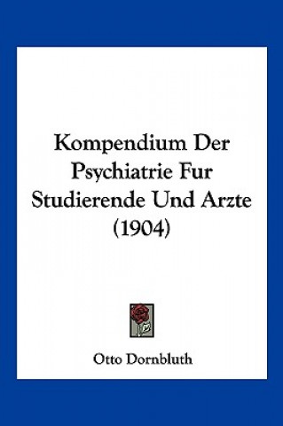 Kniha Kompendium Der Psychiatrie Fur Studierende Und Arzte (1904) Otto Dornbluth
