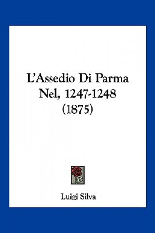 Boek L'Assedio Di Parma Nel, 1247-1248 (1875) Luigi Silva