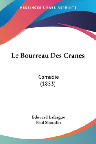 Kniha Le Bourreau Des Cranes: Comedie (1853) Edouard Lafargue