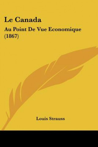 Carte Le Canada: Au Point De Vue Economique (1867) Louis Strauss