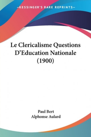 Boek Le Clericalisme Questions D'Education Nationale (1900) Paul Bert