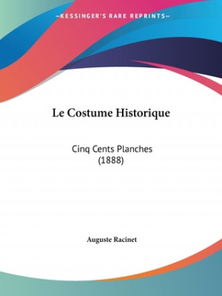 Könyv Le Costume Historique: Cinq Cents Planches (1888) Auguste Racinet