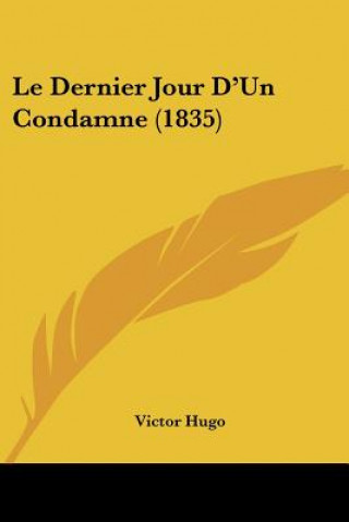 Kniha Le Dernier Jour D'Un Condamne (1835) Victor Hugo