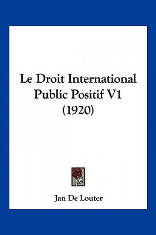 Книга Le Droit International Public Positif V1 (1920) Jan De Louter