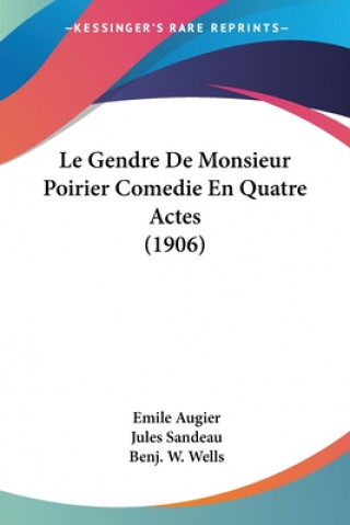 Könyv Le Gendre De Monsieur Poirier Comedie En Quatre Actes (1906) Emile Augier