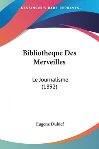 Carte Bibliotheque Des Merveilles: Le Journalisme (1892) Eugene Dubief