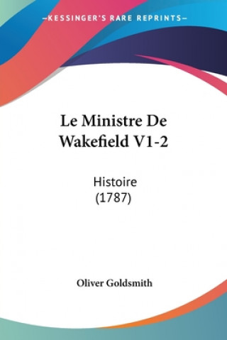 Kniha Le Ministre De Wakefield V1-2: Histoire (1787) Oliver Goldsmith