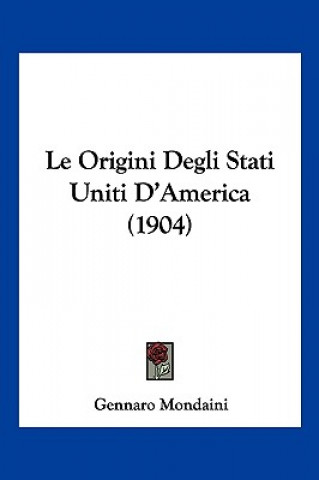 Carte Le Origini Degli Stati Uniti D'America (1904) Gennaro Mondaini