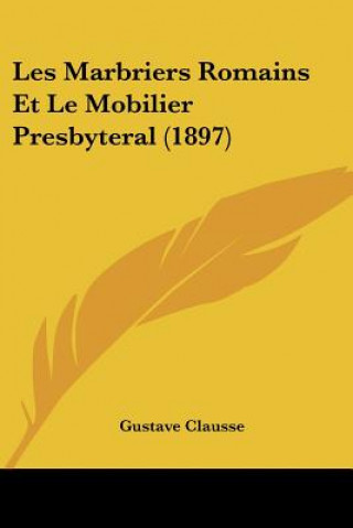 Kniha Les Marbriers Romains Et Le Mobilier Presbyteral (1897) Gustave Clausse