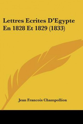 Kniha Lettres Ecrites D'Egypte En 1828 Et 1829 (1833) Jean-Francois Champollion
