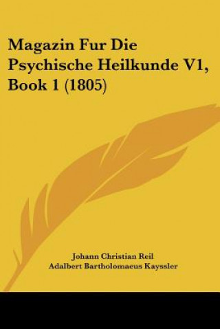 Libro Magazin Fur Die Psychische Heilkunde V1, Book 1 (1805) Johann Christian Reil