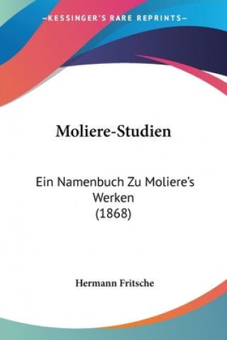 Kniha Moliere-Studien: Ein Namenbuch Zu Moliere's Werken (1868) Hermann Fritsche