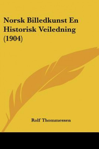 Carte Norsk Billedkunst En Historisk Veiledning (1904) Rolf Thommessen