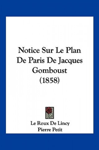 Kniha Notice Sur Le Plan De Paris De Jacques Gomboust (1858) Le Roux De Lincy