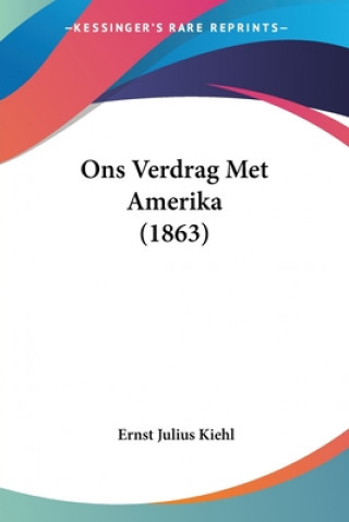 Książka Ons Verdrag Met Amerika (1863) Ernst Julius Kiehl