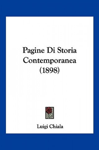Книга Pagine Di Storia Contemporanea (1898) Luigi Chiala
