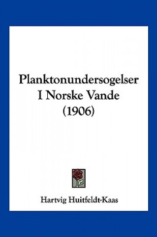 Kniha Planktonundersogelser I Norske Vande (1906) Hartvig Huitfeldt-Kaas