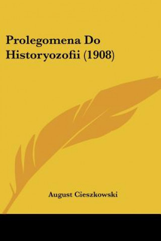 Carte Prolegomena Do Historyozofii (1908) August Cieszkowski