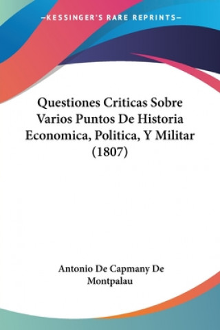 Carte Questiones Criticas Sobre Varios Puntos De Historia Economica, Politica, Y Militar (1807) Antonio De Capmany De Montpalau