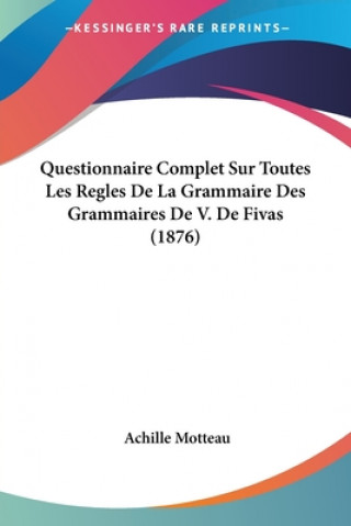 Carte Questionnaire Complet Sur Toutes Les Regles De La Grammaire Des Grammaires De V. De Fivas (1876) Achille Motteau